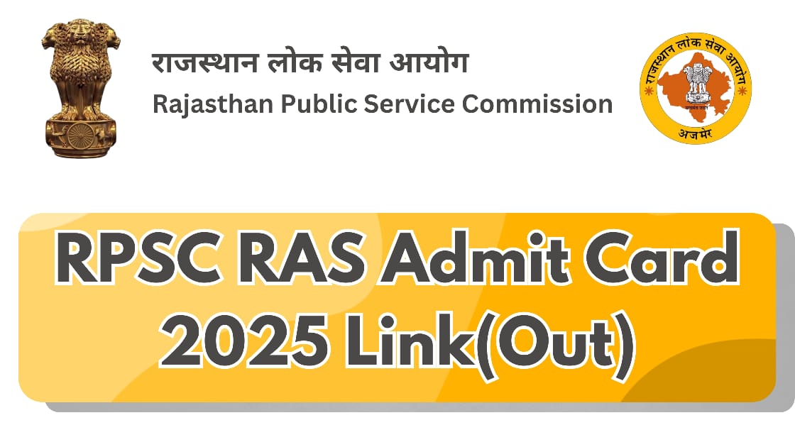 RPSC RAS Admit Card 2025, Exam City Released, Click here for direct link